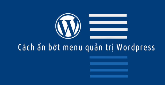 Cách ẩn bớt menu quản trị Wordpress